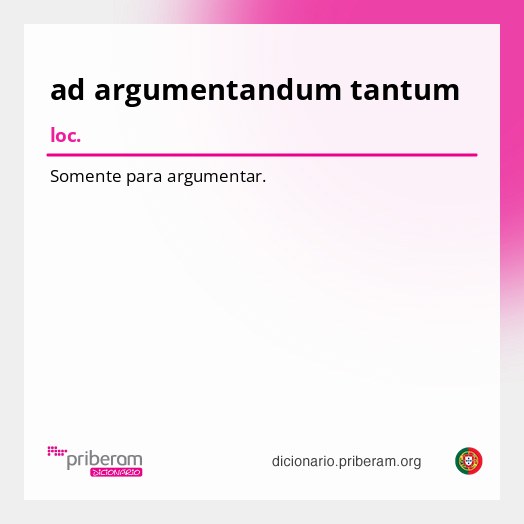 Significado de ad argumentandum tantum